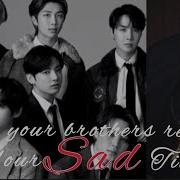 When Your Brothers React To Your Sad Tik Toks Btsff Btsff Bts Sadff