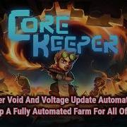 Core Keeper 1 2 Update Void And Voltage Update Automation Guide Setting Up An Automated Farm