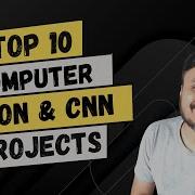 Top 10 Computer Vision Projects Best Computer Vision Projects Using OpenCV CNN