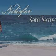 Nilüfer Seni Seviyorum Esmer Günler