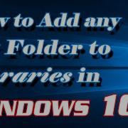 How To Add Or Remove Any Folder To Libraries In Windows 10 Definite Solutions