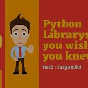Python Library S You Wish You Knew PART 2 LAZYPREDICT