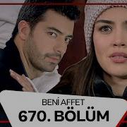 Beni Affet 670 Bölüm