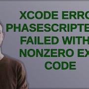 XCode Error PhaseScriptExecution Failed With A Nonzero Exit Code