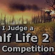 I Judge A Half Life 2 Custom Map Competition