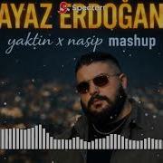 Ayaz Erdoğan Nasip X Yaktin Remix Mashup