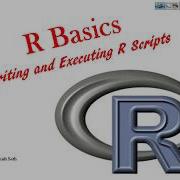 R Basics Writing N Executing R Scripts