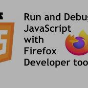Run And Debug JavaScript With Firefox Developer Tools