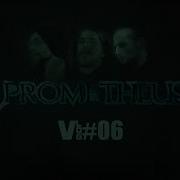 PROMETHEUS Vlog 6
