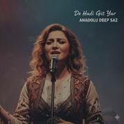 De Hadi Git Yar Anadolu Deep Saz