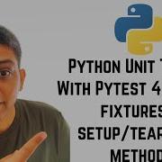 Python Unit Testing With Pytest 4 Pytest Fixtures Setup Teardown Methods