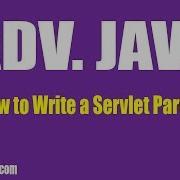 AdvJava How To Write A Servlet Part 2