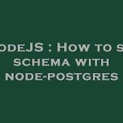 NodeJS How To Set Schema With Node Postgres