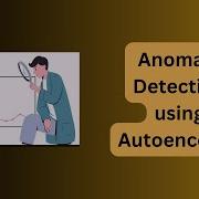 Anomaly Detection Using Autoencoders Tensorflow Keras