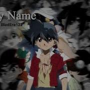 Beyblade AMV My Name