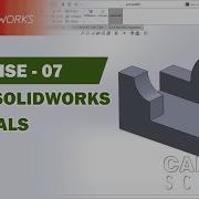 EXERCISE 7 Basic Solidworks Tutorials