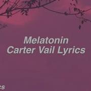 Melatonin Carter Vail Lyrics