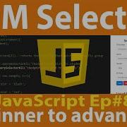 EP 8 How To Used The DOM Selectors Like GetElementById GetElementsByClassName And More