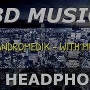 Andromedik With Me NCS 8D ELECTRO MUSIC FOR HEADPHONES AUDÍFONOS
