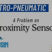 Proximity Sensor Problem In Electro Pneumatic System