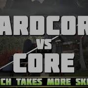 Hardcore Vs Core Hardcore Takes More Skill