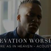 Here As In Heaven Acoustic Elevation Worship