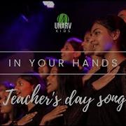 IN YOUR HANDS Teacher S Day Song UNARV Kids Unarv