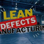 Defects The Key To Lean Manufacturing Excellence
