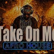 Take On Me AFRO HOUSE REMIX V D 2026