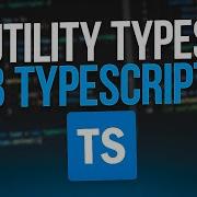 Разбираем все Utility Types в TypeScript
