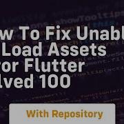 How To Fix Unable To Load Assets Error Flutter Solved 100