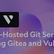 Setting Up A Self Hosted Git Server With Git LFS For Game Development Using Gitea