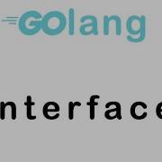 25 Interfaces Go Lang Go Tutorial Go Lang Programming