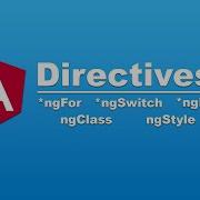 Introduction To Directives In Angular NgFor NgIf NgSwitch NgClass NgStyle