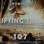 Uplifting Trance Mix A Magical Emotional Story Ep 107 By DreamLife June 2026