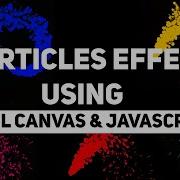 How To Make Particles Effect Using Html Canvas Javascript Html Canvas Odes Tutorials