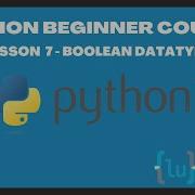 Python Beginner Course Lesson 7 Boolean Datatype