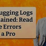 Debugging Logs Explained Read Code Errors Like A Pro
