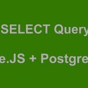 Node JS How To SELECT Query In PostgreSQL Database