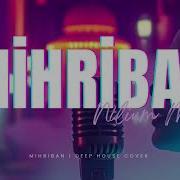 Mihriban Deep House Cover Clup Mix