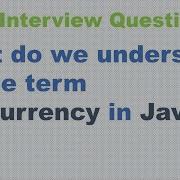 What Do We Understand By The Term Concurrency In Java Java Concurrency Interview Question
