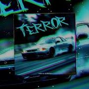 TERROR Super Slowed