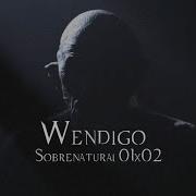 Episódio 02 Wendigo Sobrenatural 01x02