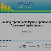 Kushal Das Building Reproducible Python Applications For Secured Environments PyCon 2019