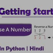 Reverse A Number Module Basics Of Programming In Hindi Python Video 13