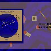 Nhii Ft Shyam P Gone Too Far Original Mix