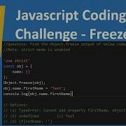 Javascript Coding Challenge Find Freeze Code Output Episode 18