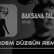 Göksel Baksana Talihe Erdem Düzgün Remix