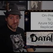 On Prem To Azure SQL DB Replication Azuresql Replication