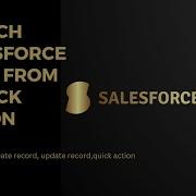 How To Use A Quick Action Button To Launch A Screen Flow To Create And Update A Record